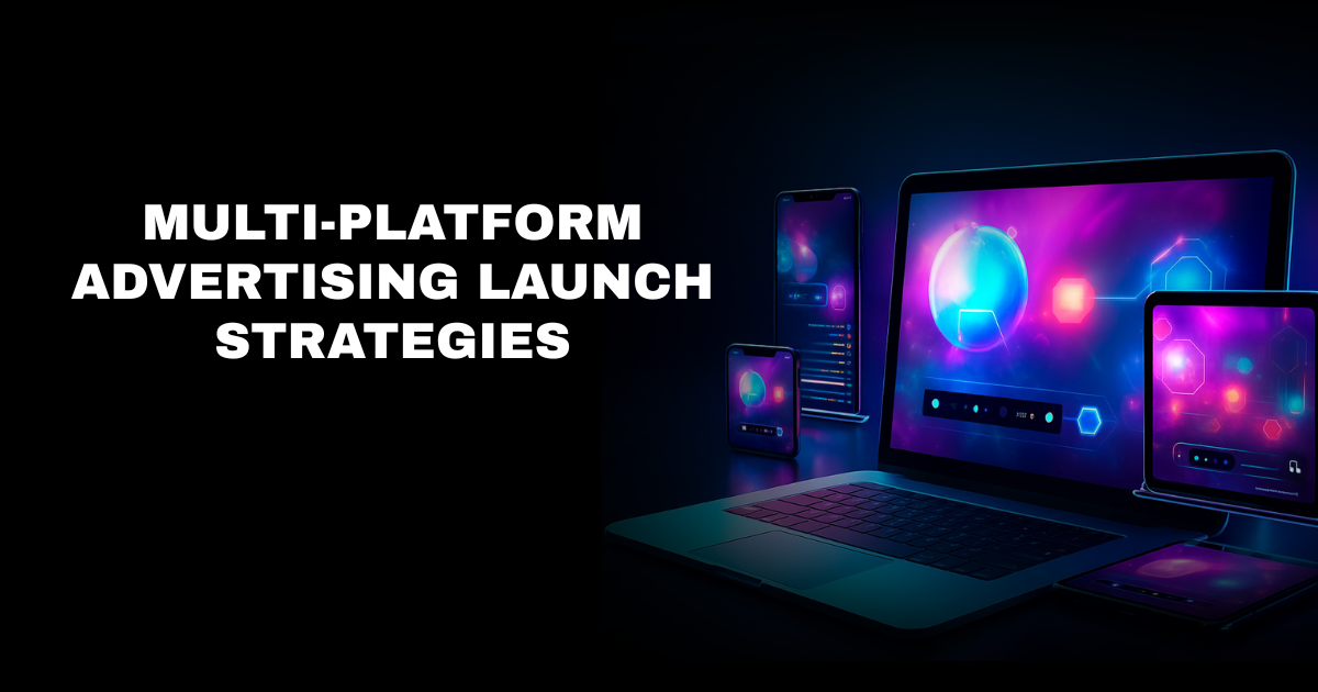 Scalable Campaign Deployment: Multi-Platform Advertising Launch Strategies